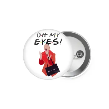 Friends,. oh my eyes Phoebe, Κονκάρδα παραμάνα 5.9cm