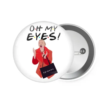 Friends,. oh my eyes Phoebe, Κονκάρδα παραμάνα 7.5cm