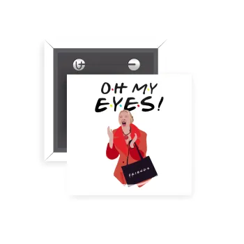 Friends,. oh my eyes Phoebe, Κονκάρδα παραμάνα τετράγωνη 5x5cm