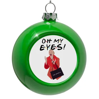 Friends,. oh my eyes Phoebe, Στολίδι Χριστουγεννιάτικη μπάλα δένδρου Πράσινο 8cm