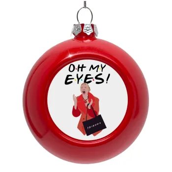 Friends,. oh my eyes Phoebe, Red Christmas tree ornament bauble 8cm