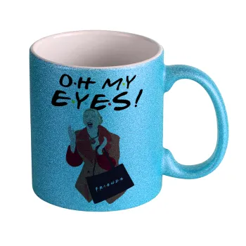 Friends,. oh my eyes Phoebe, Κούπα Σιέλ Glitter που γυαλίζει, κεραμική, 330ml