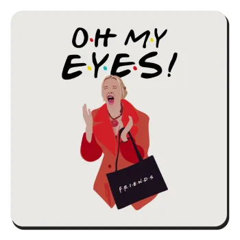 Friends,. oh my eyes Phoebe, Τετράγωνο μαγνητάκι ξύλινο 9x9cm