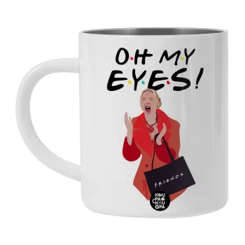 Friends,. oh my eyes Phoebe, BIG Mug Stainless steel double wall (450ml, White)