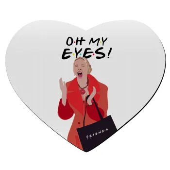 Friends,. oh my eyes Phoebe, Mousepad heart 23x20cm