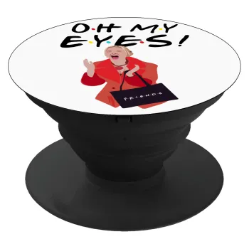 Friends,. oh my eyes Phoebe, Phone Holders Stand  Μαύρο Βάση Στήριξης Κινητού στο Χέρι