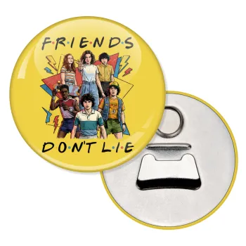Friends Dont Lie, Stranger Things, Μαγνητάκι και ανοιχτήρι μπύρας στρογγυλό διάστασης 5,9cm