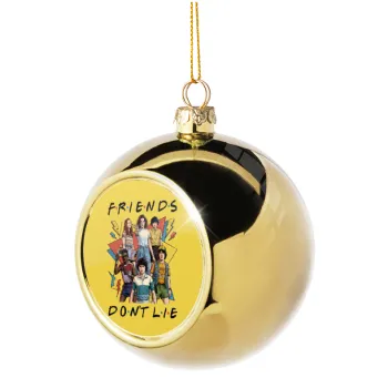 Friends Dont Lie, Stranger Things, Golden Christmas tree ball ornament 8cm