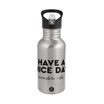 Have a nice day somewhere else, Water bottle Silver with straw, stainless steel 500ml