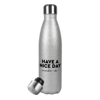Have a nice day somewhere else, Μεταλλικό παγούρι θερμός Glitter Aσημένιο (Stainless steel), διπλού τοιχώματος, 500ml