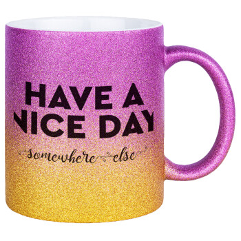 Have a nice day somewhere else, Κούπα Χρυσή/Ροζ Glitter, κεραμική, 330ml