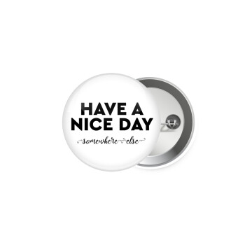 Have a nice day somewhere else, Κονκάρδα παραμάνα 5cm
