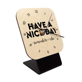 Have a nice day somewhere else, Επιτραπέζιο ρολόι σε φυσικό ξύλο (10cm)