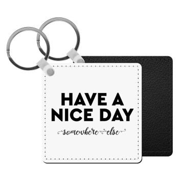 Have a nice day somewhere else, Μπρελόκ Δερματίνη, τετράγωνο ΜΑΥΡΟ (5x5cm)