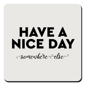 Have a nice day somewhere else, Τετράγωνο μαγνητάκι ξύλινο 9x9cm