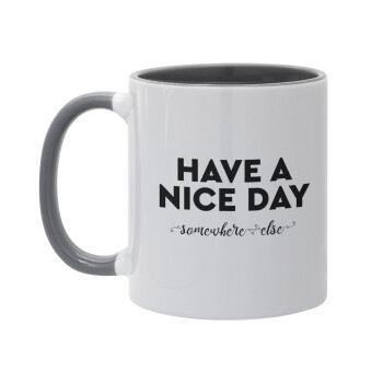 Have a nice day somewhere else, Mug colored grey, ceramic, 330ml