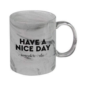 Have a nice day somewhere else, Κούπα κεραμική, marble style (μάρμαρο), 330ml