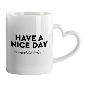 Have a nice day somewhere else, Mug heart handle, ceramic, 330ml