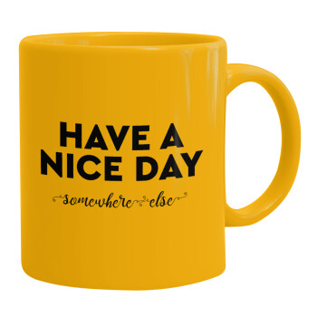 Have a nice day somewhere else, Κούπα, κεραμική κίτρινη, 330ml