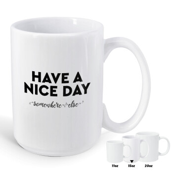 Have a nice day somewhere else, Κούπα Mega, κεραμική, 450ml