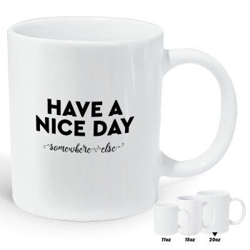 Have a nice day somewhere else, Κούπα Giga, κεραμική, 590ml
