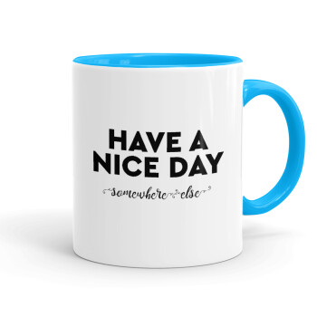 Have a nice day somewhere else, Mug colored light blue, ceramic, 330ml