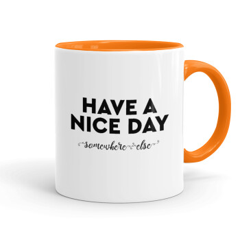 Have a nice day somewhere else, Mug colored orange, ceramic, 330ml