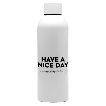 Have a nice day somewhere else, Μεταλλικό παγούρι νερού, 304 Stainless Steel 800ml
