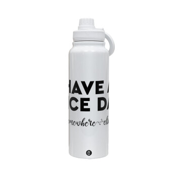 Have a nice day somewhere else, 1L Stainless Steel Thermal Bottle with Phone Holder & Double Wall Insulation