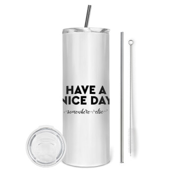 Have a nice day somewhere else, Tumbler stainless steel 600ml, with metal straw & cleaning brush