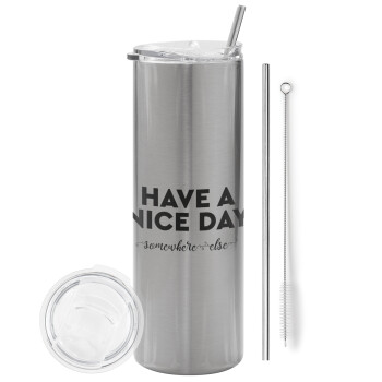 Have a nice day somewhere else, Tumbler stainless steel Silver 600ml, with metal straw & cleaning brush
