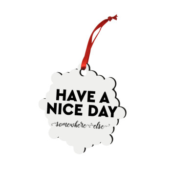 Have a nice day somewhere else, Christmas ornament snowflake wooden 7.5cm