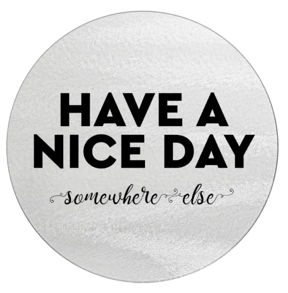Have a nice day somewhere else — 1
