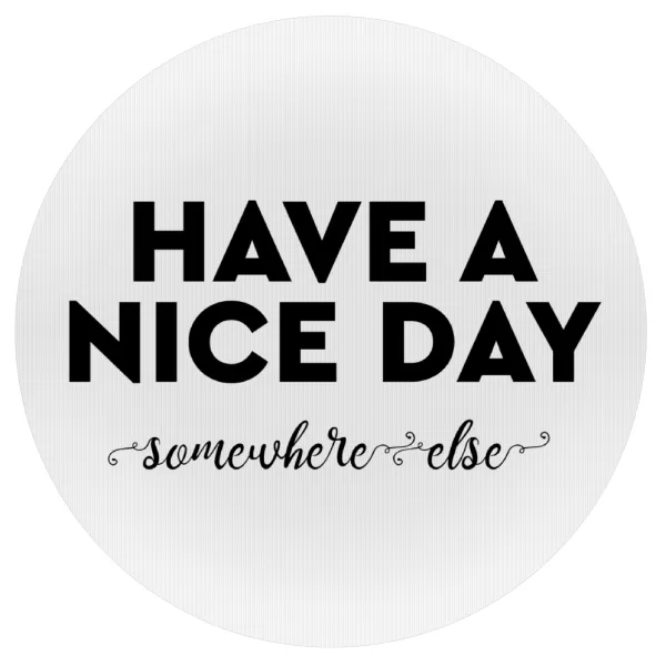 Have a nice day somewhere else — 1