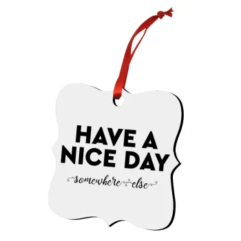 Have a nice day somewhere else, Christmas ornament polygon wooden 7.5cm
