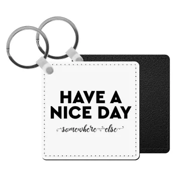 Have a nice day somewhere else, Μπρελόκ Δερματίνη, τετράγωνο ΜΑΥΡΟ (5x5cm)