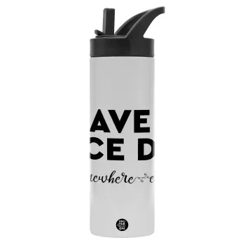 Have a nice day somewhere else, Metallic thermos bottle with straw & handle, stainless steel (Stainless steel 304), double-walled, 600ml.