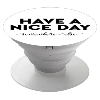 Have a nice day somewhere else, Phone Holders Stand  Λευκό Βάση Στήριξης Κινητού στο Χέρι