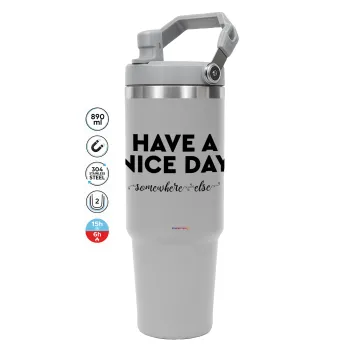 Have a nice day somewhere else, ΓΚΡΙ χρώματος Θερμός Ανοξείδωτο 890ml (30oz) με χερούλι