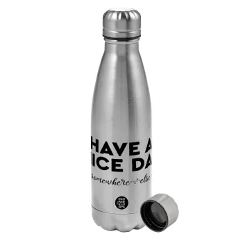 Have a nice day somewhere else, Metallic water bottle, stainless steel, 750ml