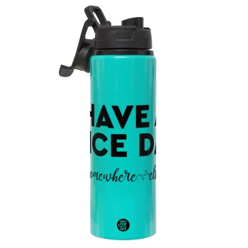 Have a nice day somewhere else, Metallic water bottle with safety lid, 850ml aluminum