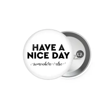 Have a nice day somewhere else, Κονκάρδα παραμάνα 5.9cm