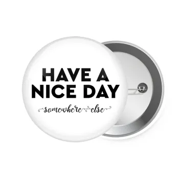 Have a nice day somewhere else, Κονκάρδα παραμάνα 7.5cm