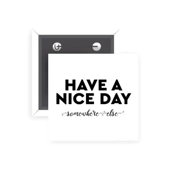 Have a nice day somewhere else, Κονκάρδα παραμάνα τετράγωνη 5x5cm