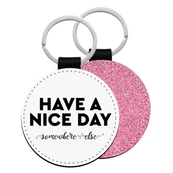 Have a nice day somewhere else, Μπρελόκ Δερματίνη, στρογγυλό ΡΟΖ (5cm)