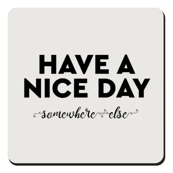 Have a nice day somewhere else, Τετράγωνο μαγνητάκι ξύλινο 9x9cm