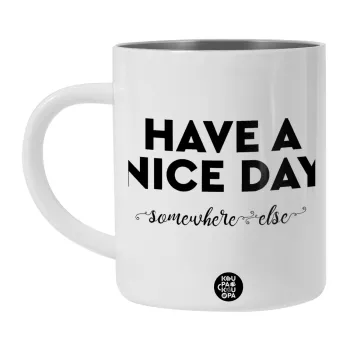Have a nice day somewhere else, Λευκή Ανοξείδωτη Μεταλλική Κούπα 450ml - Διπλού Τοιχώματος 