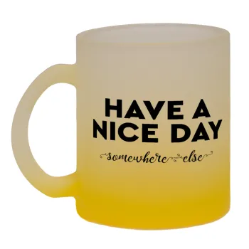 Have a nice day somewhere else, Κούπα γυάλινη δίχρωμη με βάση το κίτρινο ματ, 330ml
