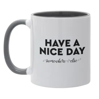 Have a nice day somewhere else, Mug colored grey, ceramic, 330ml