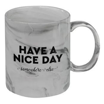 Have a nice day somewhere else, Mug ceramic marble style, 330ml